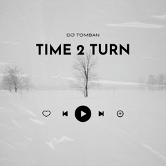 Time 2 Turn