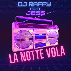 DJ Raffy feat Jess - La notte vola ORIGINAL VERSION