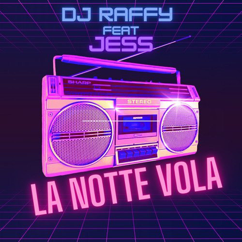 DJ Raffy feat Jess - La notte vola ORIGINAL VERSION