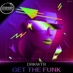 DR121 DRKWTR - Get The Funk (Original Mix)