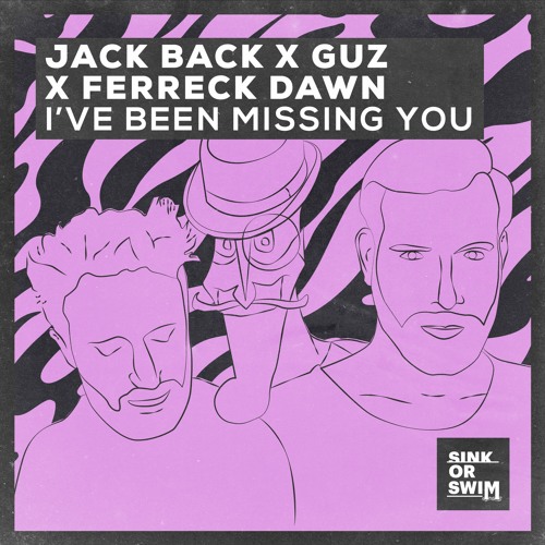 Jack Back X Guz X Ferreck Dawn - I’ve Been Missing You [OUT NOW]