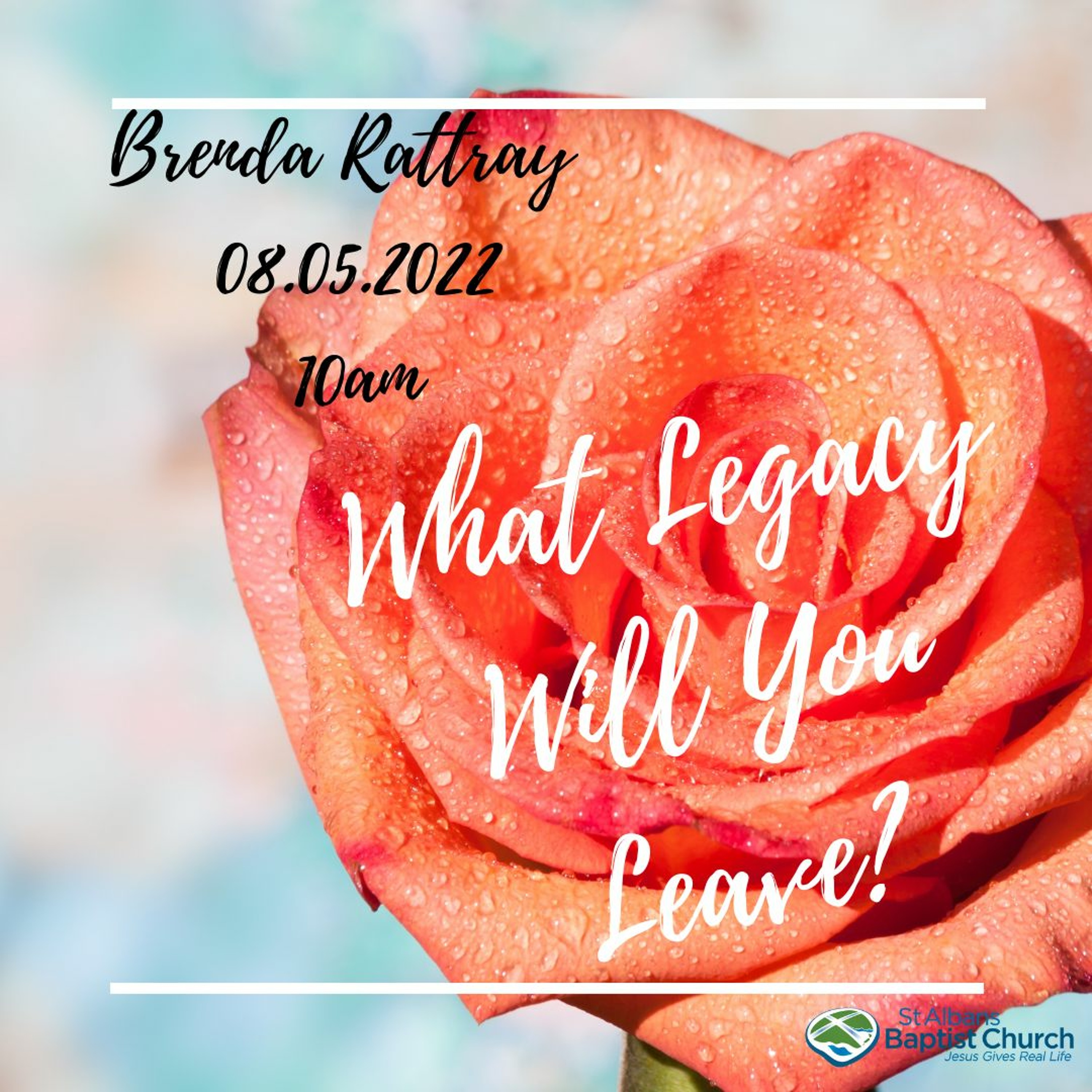 08.05.2022 - What Legacy will you leave? - Mother's Day service - Brenda Rattray
