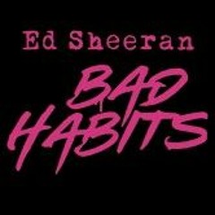 Bad Habits ( Ryan F remix )