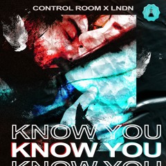 Control Room & LNDN - Know You