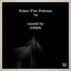 Poker Flat Podcast 74 - mixed by UNER