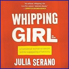 ebook read pdf 📚 Whipping Girl: A Transsexual Woman on Sexism and the Scapegoating of Femininity [