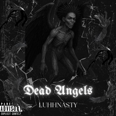 LuhhNasty - "Dead Angels" (Prod. siren)