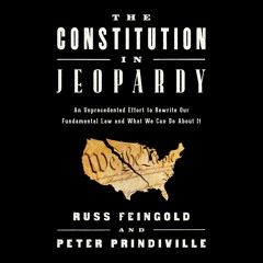 The Constitution in Jeopardy by Russ Feingold, Peter Prindiville Read by Jim Seybert, Authors