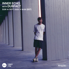 Inner Echo with Dubfact - 14 September 2025