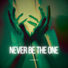 Never Be The One