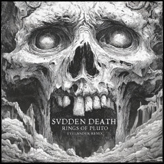 SVDDEN DEATH - RINGS OF PLUTO. (EYELANDER REMIX)