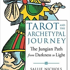 [GET] PDF EBOOK EPUB KINDLE Tarot and the Archetypal Journey: The Jungian Path from D