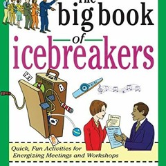 [VIEW] EBOOK 🖋️ The Big Book of Icebreakers: Quick, Fun Activities for Energizing Me