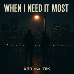 When I Need It Most