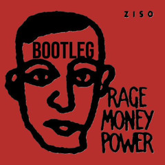 ZISO - Rage Money Power (SHRUK BOOTLEG)