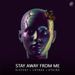 Kleysky, Cotrax, Ktrina - Stay Away From Me - Spin Twist Records
