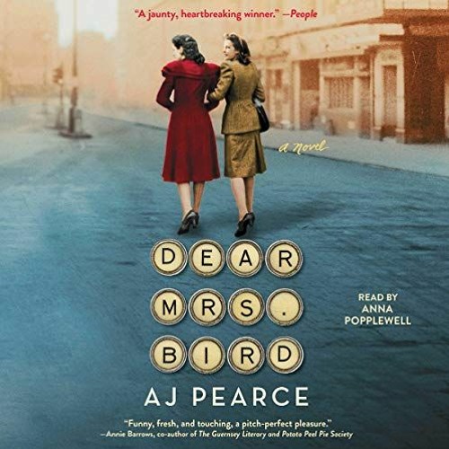 Read PDF EBOOK EPUB KINDLE Dear Mrs. Bird by  AJ Pearce,Anna Popplewell,Simon & Schuster Audio 💏