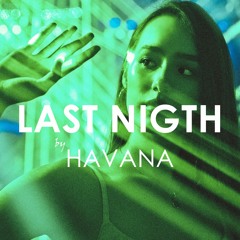 Havana feat. Yaar & Kaiia - Last Night (Creative Ades Remix)