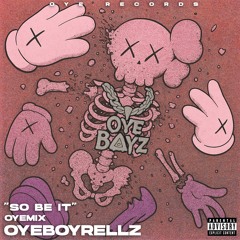 SO BE IT (OYEMIX)