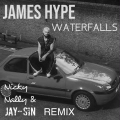 James HYPE - Waterfalls ( Nicky Nally & JAY-SIN Remix) (FREE DOWNLOAD)