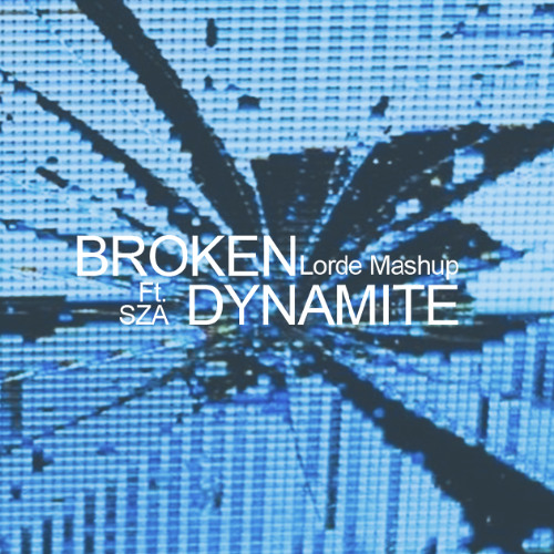 Broken Dynamite (Broken Glass x Homemade Dynamite)-Lorde Mashup Ft. SZA