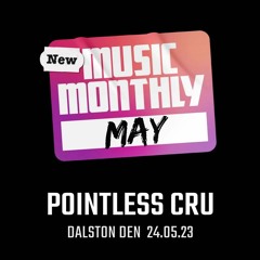 Pointless Cru - New Music Monthly May DJ set
