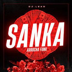 Sanka - Ryan Castro ft Jowell & Randy (FUNK ARROCHA) - Dj Lead