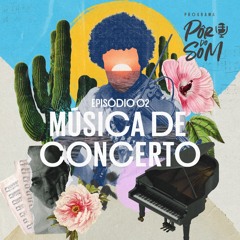 Episódio 2 - Música De Concerto