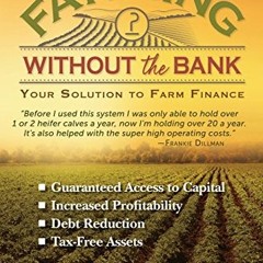 [Get] PDF EBOOK EPUB KINDLE Farming Without the Bank: Your Solution to Farm Finance by  Mary Jo Irme