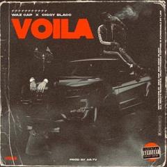 Waz Cap X Ciggy Blacc- Voila