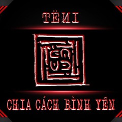 𝗖𝗛𝗜𝗔 𝗖𝗔́𝗖𝗛 𝗕𝗜̀𝗡𝗛 𝗬𝗘̂𝗡 = TËИI remix