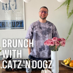 Brunch with Catz ’n Dogz S2E6 (Positive Vibes From The Kitchen)