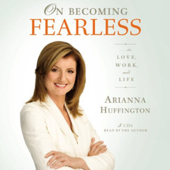 [ACCESS] KINDLE 💌 On Becoming Fearless: ...in Love, Work, and Life by  Arianna Huffi