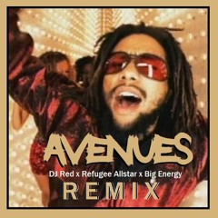 DJ Red x Refugee Allstar x Big Energy - Avenues [Remix]