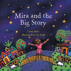 download PDF 📙 Mira And The Big Story by  Laura Alary &  Sue Todd KINDLE PDF EBOOK E