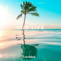 Gabriel Jon - Our Life [Extended]