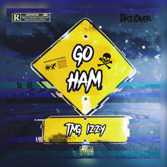 TMG Izzy - Go Ham (Prod. By Shadow!)