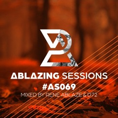 Ablazing Sessions 069 with Rene Ablaze & D72