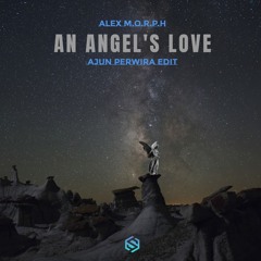 ALEX M.O.R.P.H - AN ANGEL'S LOVE ( Ajun Perwira EDIT ) click Download for full song