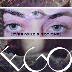 ego (everyone’s got one)