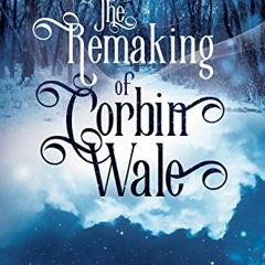 View [EBOOK EPUB KINDLE PDF] The Remaking of Corbin Wale: An M/M Holiday Romance by  Roan Parrish �