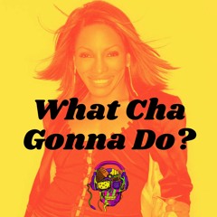 What Cha Gonna Do (Rortron Edit)