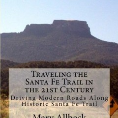 Read EPUB 💛 Traveling the Santa Fe Trail in the 21st Century by  Mary Allbeck,Lois E