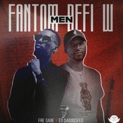Fantom Men Defiw_ Frè Gabe feat ED da Godseed