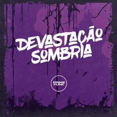 Devastação Sombria (feat. DJ JUNIIX, DJ JUAN DA ZO, Prime Funk & DJ SAVIC)