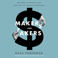 [GET] EBOOK 📤 Makers and Takers: The Rise of Finance and the Fall of American Busine