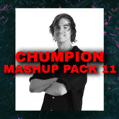 Chumpion Mashup Pack 11