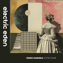 EER654 | Mario Dianiska - Notre Dame [Electric Eden Records]