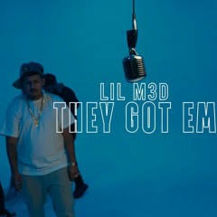 Lil M3d - They Got Em