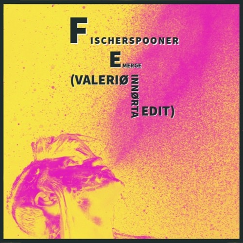 Fisherspooner - Emerge ( Valeriø Innørta EDIT )